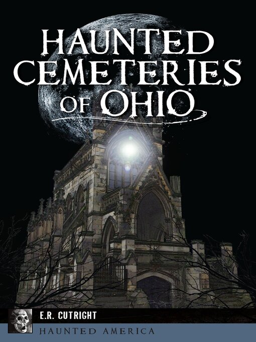 Title details for Haunted Cemeteries of Ohio by E.R. Cutright - Available